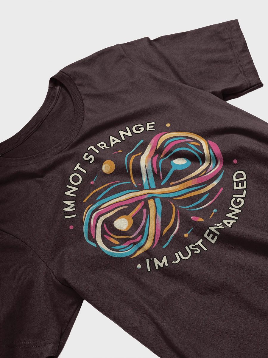 I'm not strange, I'm just entangled T-Shirt 2 product image (2)