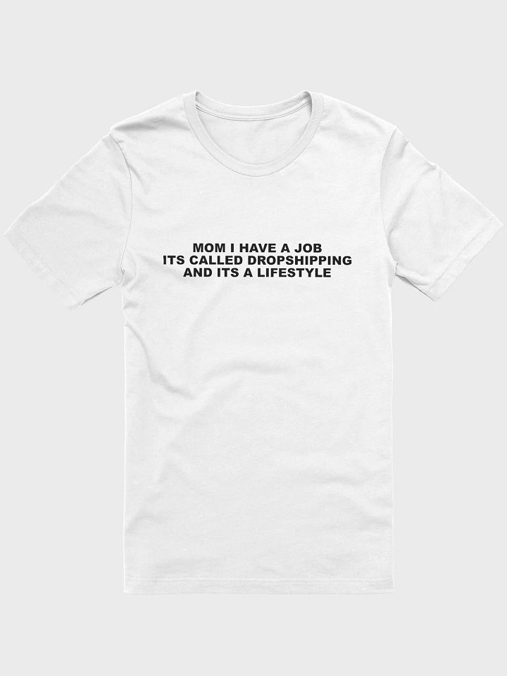 [INTERNATIONAL] MOM I HAVE A JOB ITS CALLED DROPSHIPPING AND ITS A LIFESTYLE product image (1)