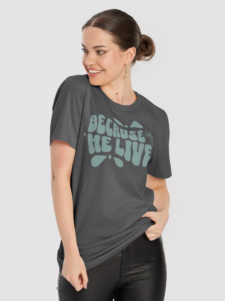 Because He Lives T-Shirt product image (29)