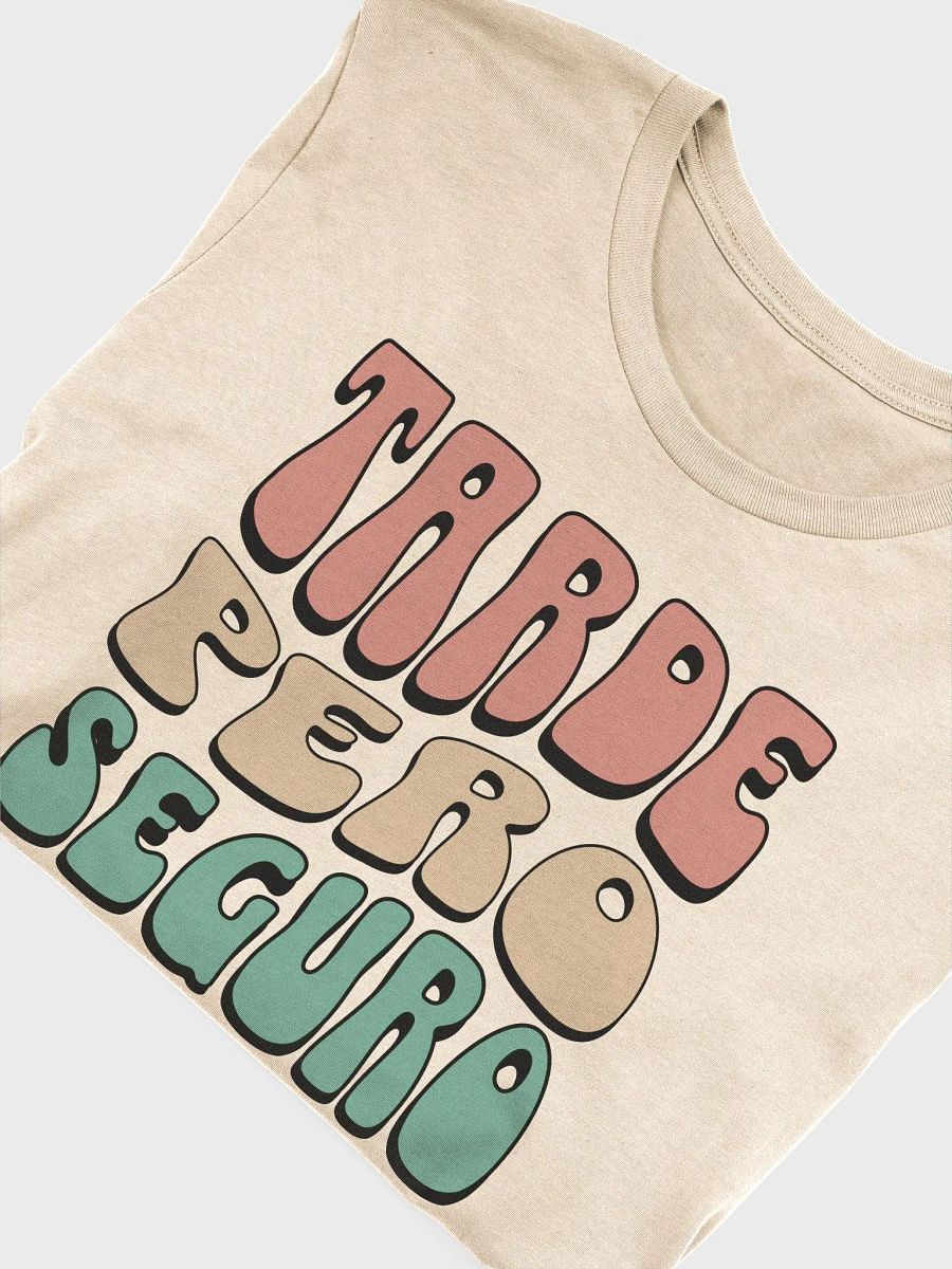 Tarde Pero Seguro Camiseta Unisex product image (4)