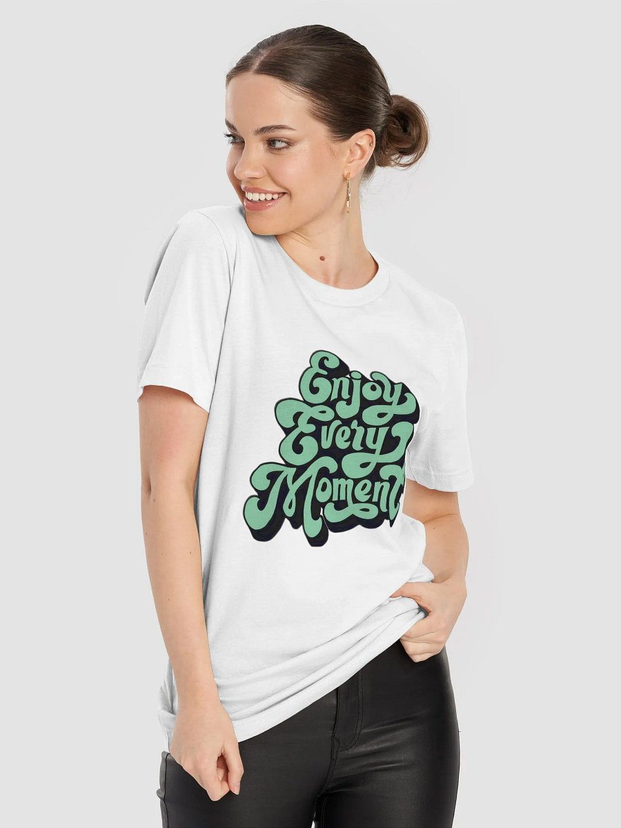 Enjoy Every Moment T-Shirt product image (4)