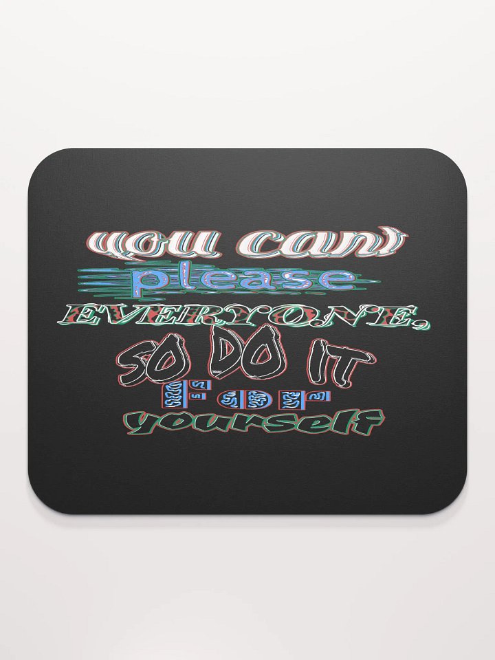 You Cant Please Everyone, So Do It For Yourself - Black - Classic Mouse Pad product image (2)