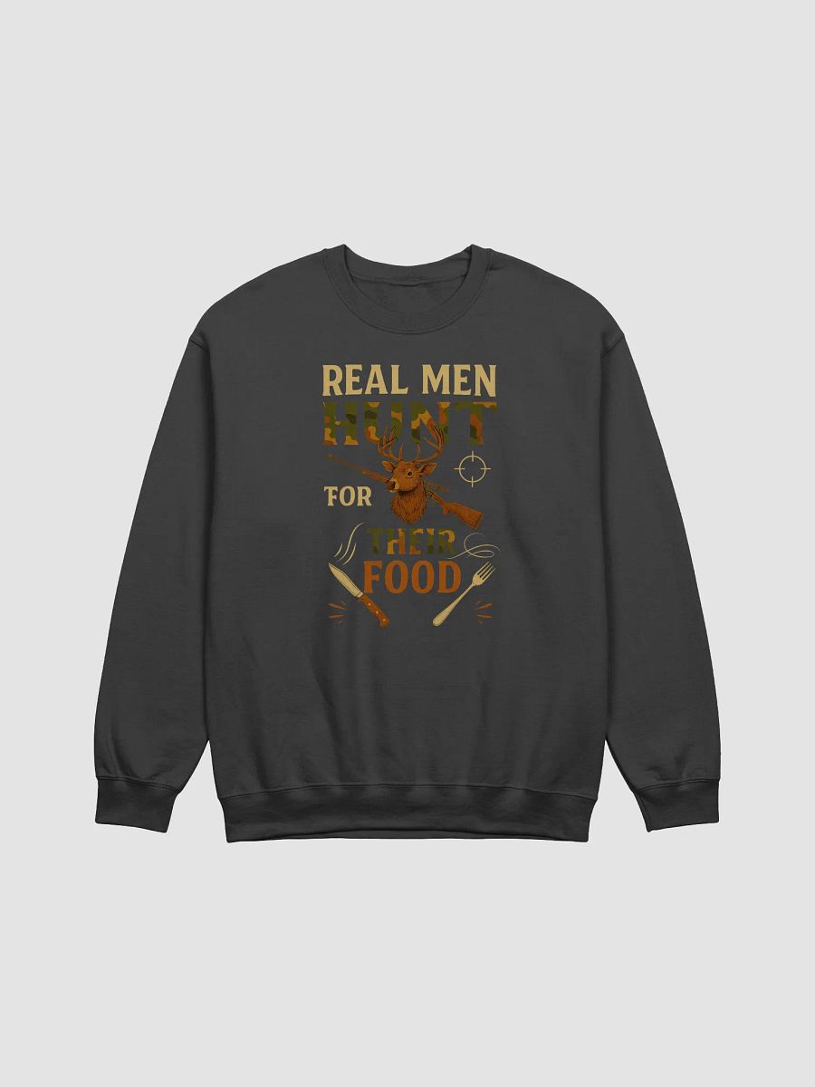 Real Men Hunt for Their Food Sweatshirt – Rugged Hunting Graphic product image (3)