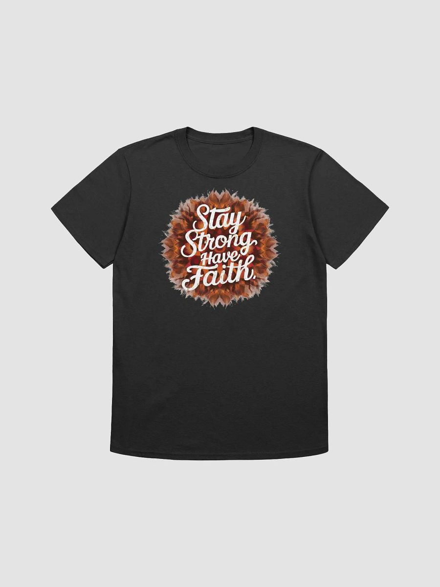 Stay Strong Have Faith - Empowering and Uplifting Graphic Tee product image (1)