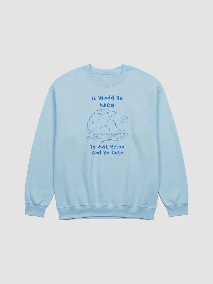 It would be nice to just relax and be cute Crewneck product image (1)