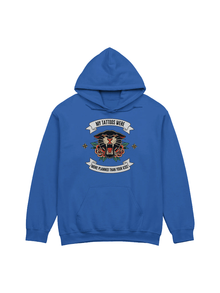 My Tattoos Were More Planned Than Your Kids Hoodie product image (1)