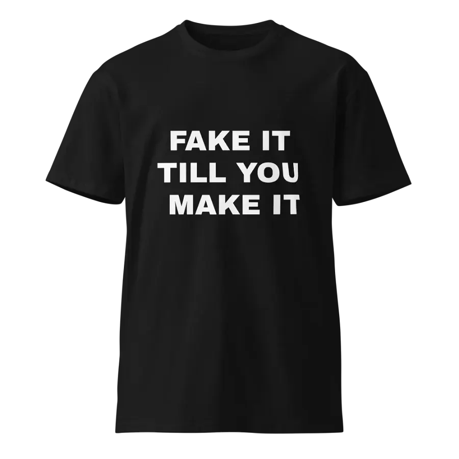 FAKE IT TILL YOU MAKE IT product image (1)