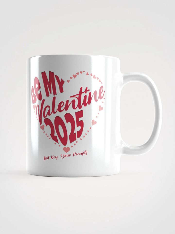 Be My Valentine 2025 But Keep Your Receipts White Mug product image (6)