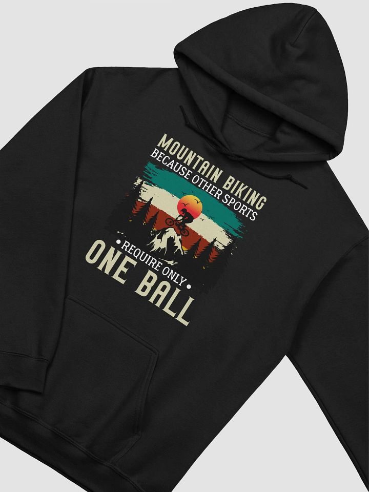 Funny Mountain Biking - Because One Ball Isn't Enough Unisex Hoodie product image (2)