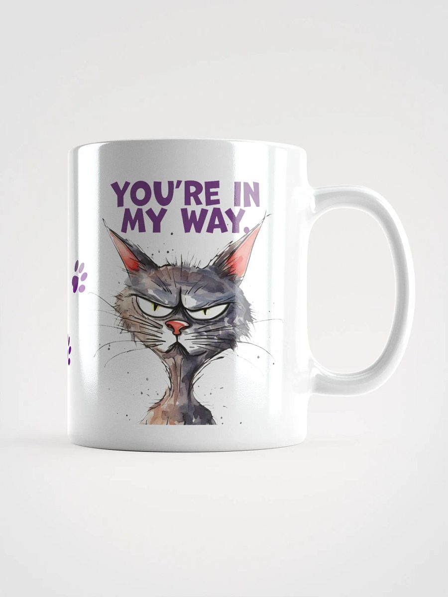 Cat Chat: "If you can read this... you're in my way." White glossy mug product image (5)