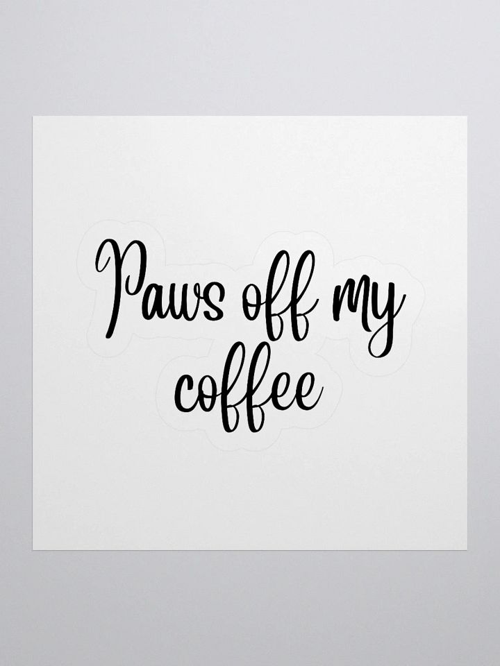 Paws off my coffee Sticker product image (3)