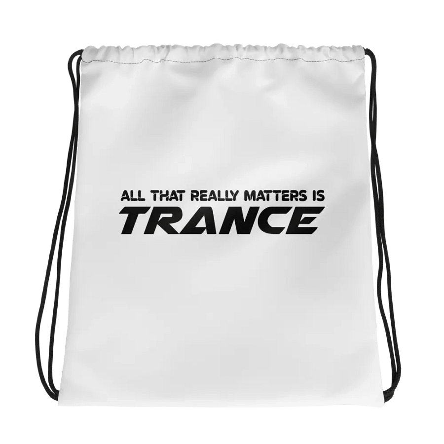 All That Really Matters Is Trance - Drawstring Bag product image (1)