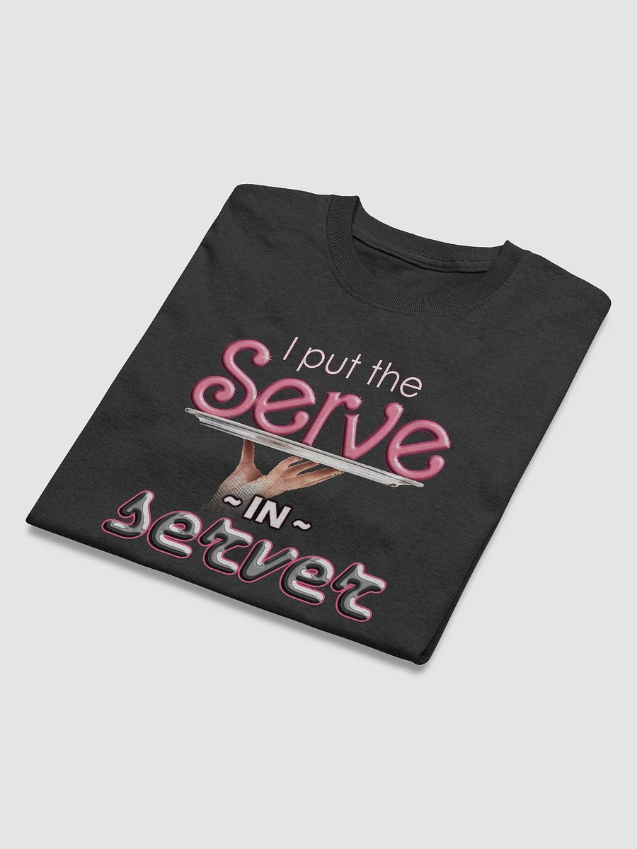 I put the serve in server (restaurant version) T-shirt product image (4)
