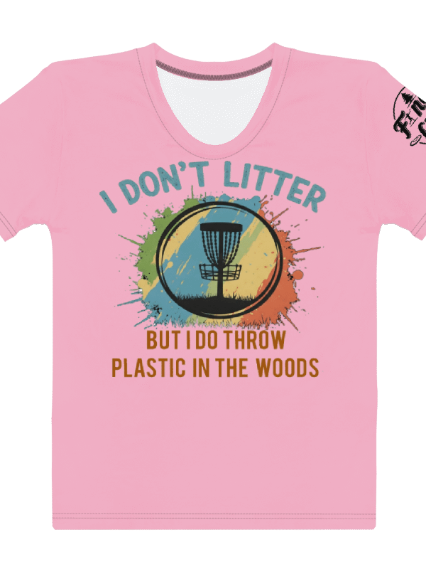 Fancy Lads Women's Pink T-shirt "I Don't Litter But I Do Throw Plastic In The Woods" product image (1)