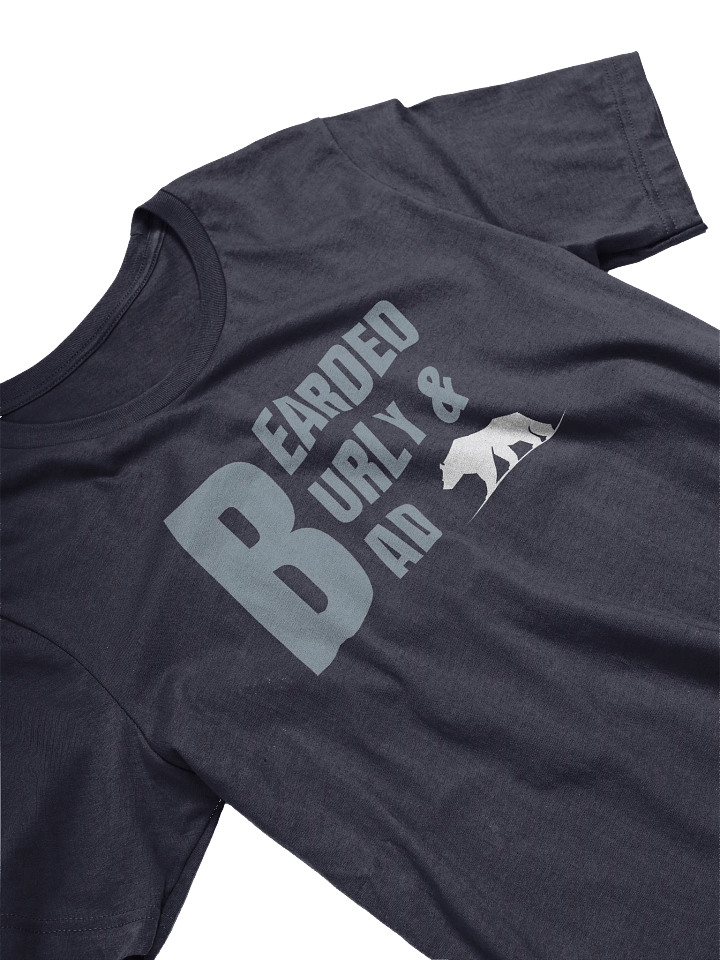 Bearded Burly And Bad T-Shirt product image (2)