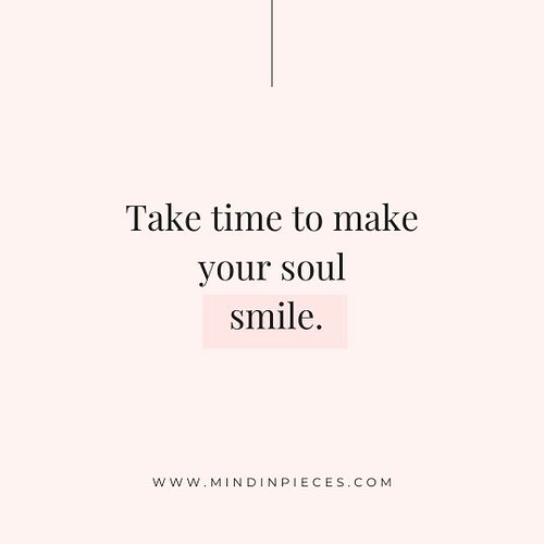Taking time to make your soul smile is important. It fills you with joy, peace, and a sense of purpose. When you do things th...