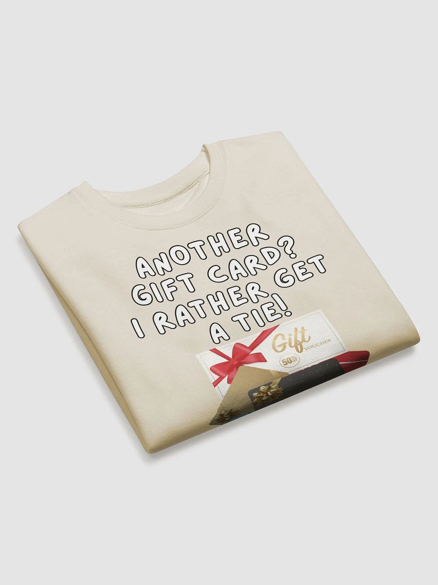 Another Gift Card? I Rather Get A Tie! Sweatshirt product image (2)
