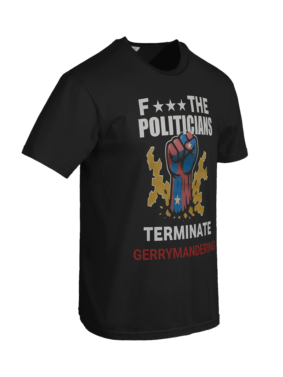 Arnold Fuck The Politicians Terminate Gerrymandering T-Shirt product image (5)