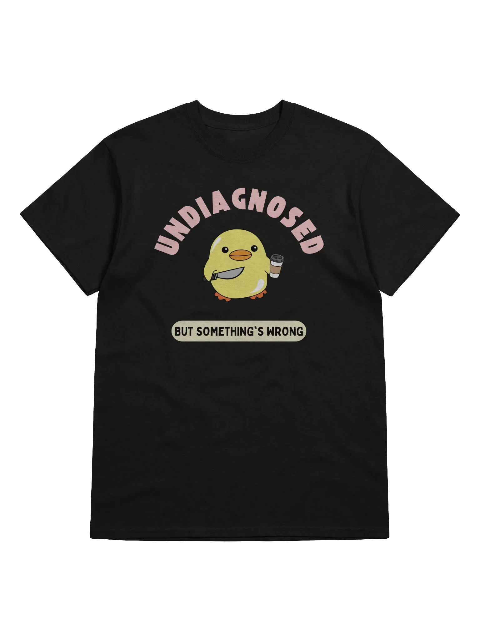 Undiagnosed But Something's Wrong T-Shirt product image (1)