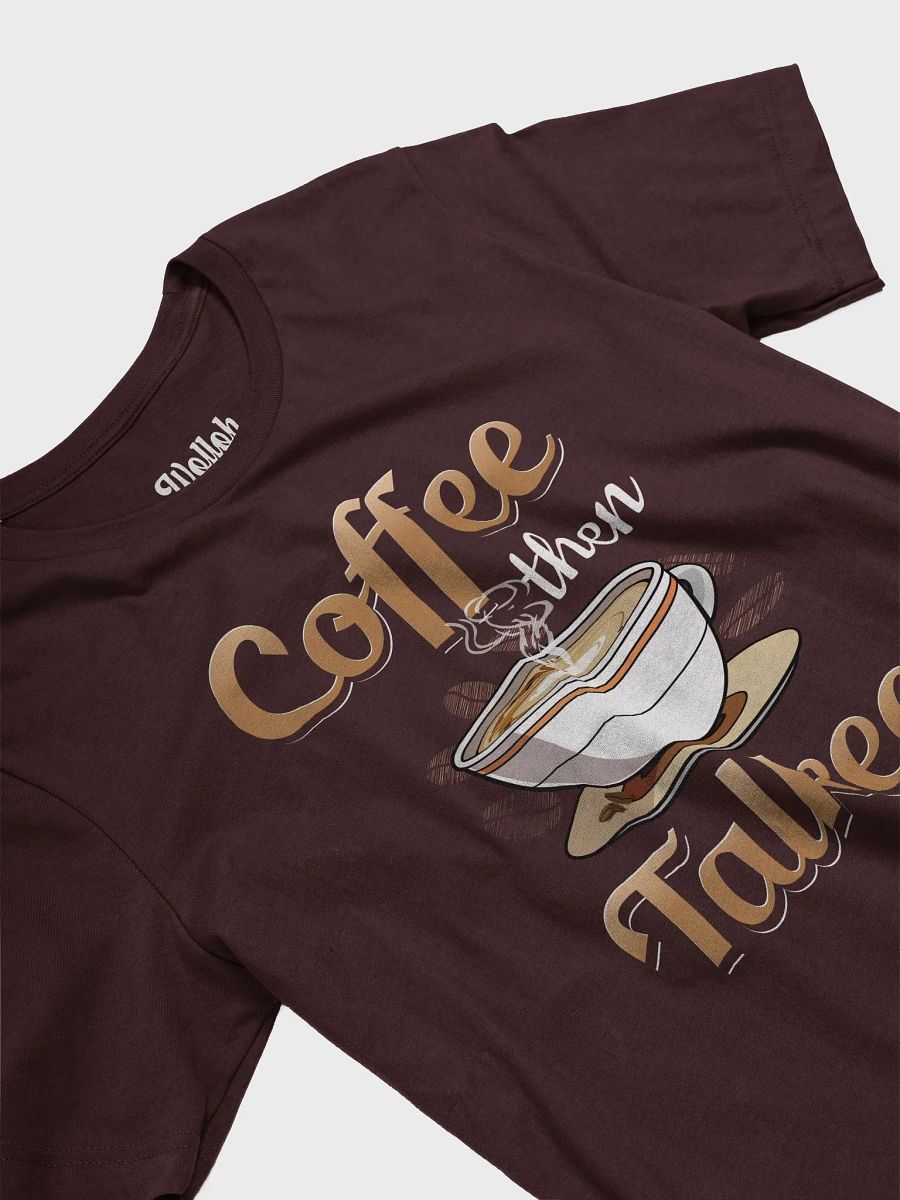Coffee Then Talkee – Funny T-Shirt for Caffeine Lovers product image (4)