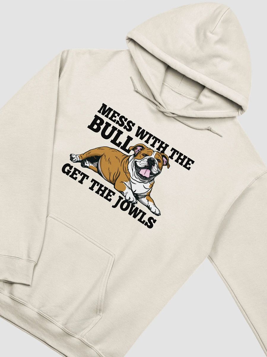 Mess with the Bull, Get the Jowls Hooded Sweatshirt of an English Bulldog | Funny Hoodie for Bulldog Paw-rents product image (22)