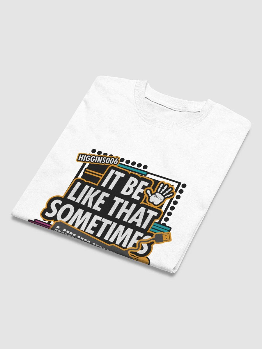 Vibrant 'It Be Like That Sometimes" T-Shirt product image (4)