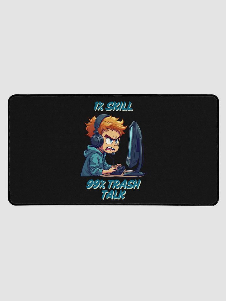 1% skill 99% trash talk Desk Mat product image (1)