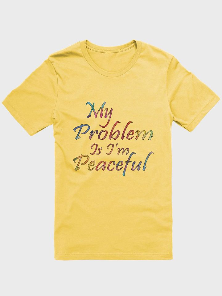 My Problem Is I'm Peaceful - Bella+Canvas Supersoft T-Shirt product image (1)