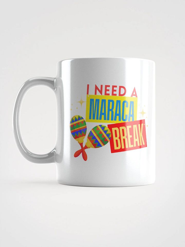"I Need A Maraca Break" white mug product image (2)