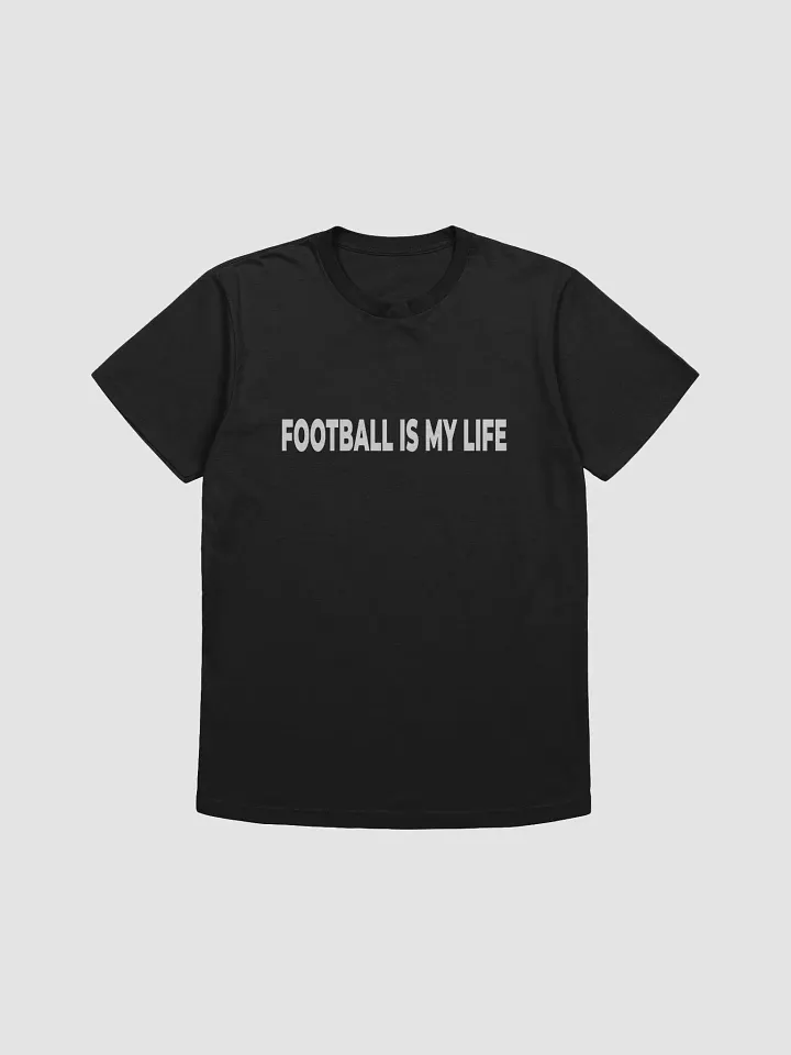 Football Is My Life - Premium Tee product image (1)