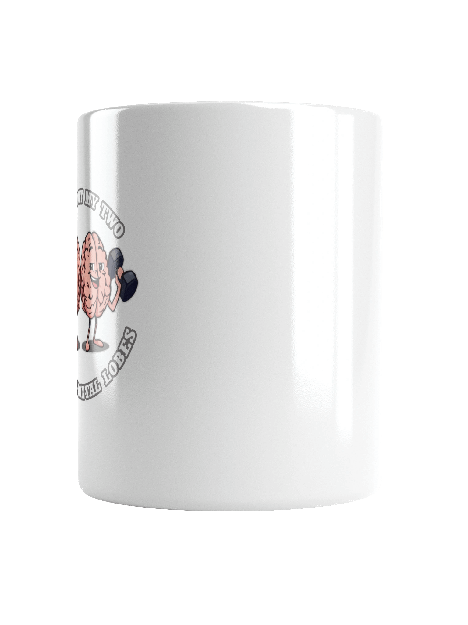 Check Out My Two Strong Frontal Lobes - White Mug product image (4)