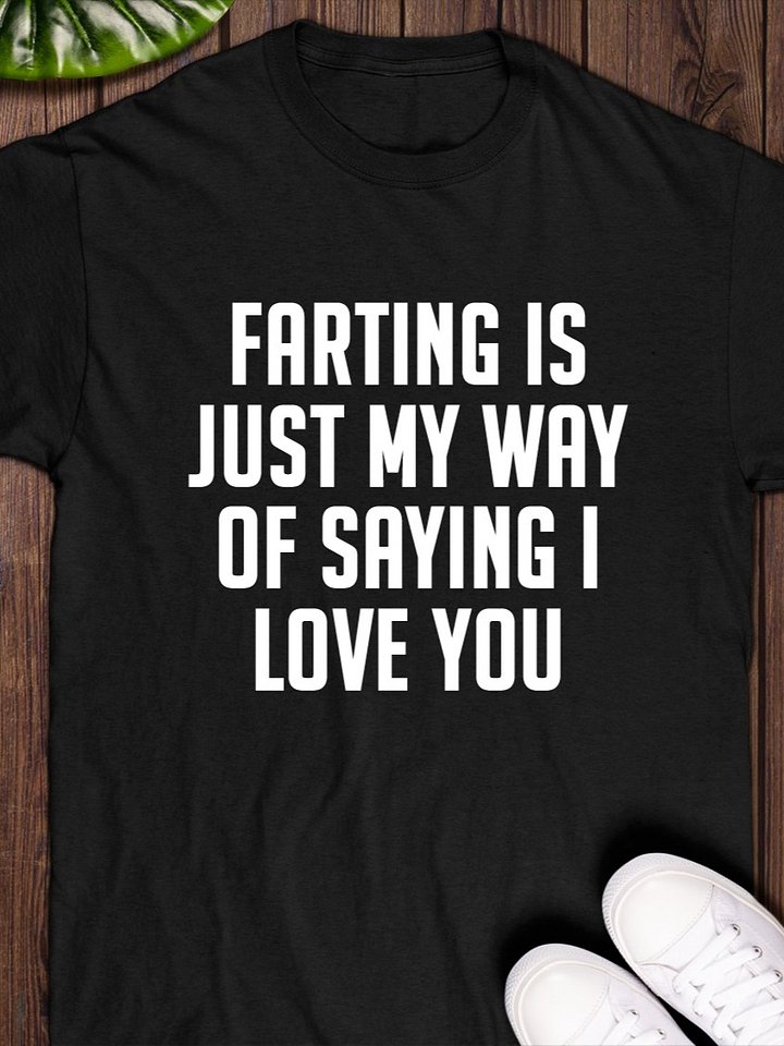 Farting is Just my Way of Saying I Love You T-Shirt product image (1)