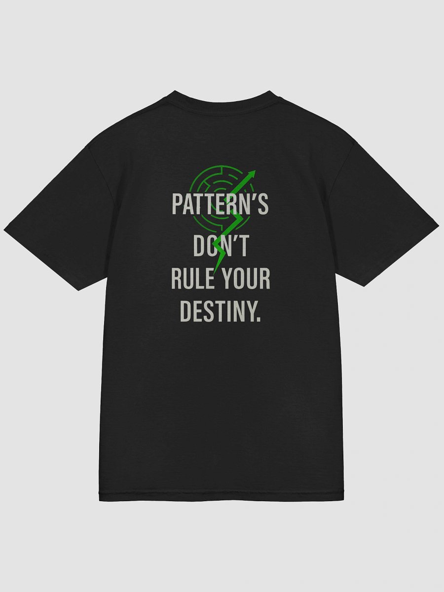 Patterns don't rule your destiny T-Shirt B product image (47)