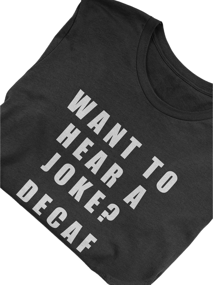 Want to hear a joke – T-shirt product image (1)