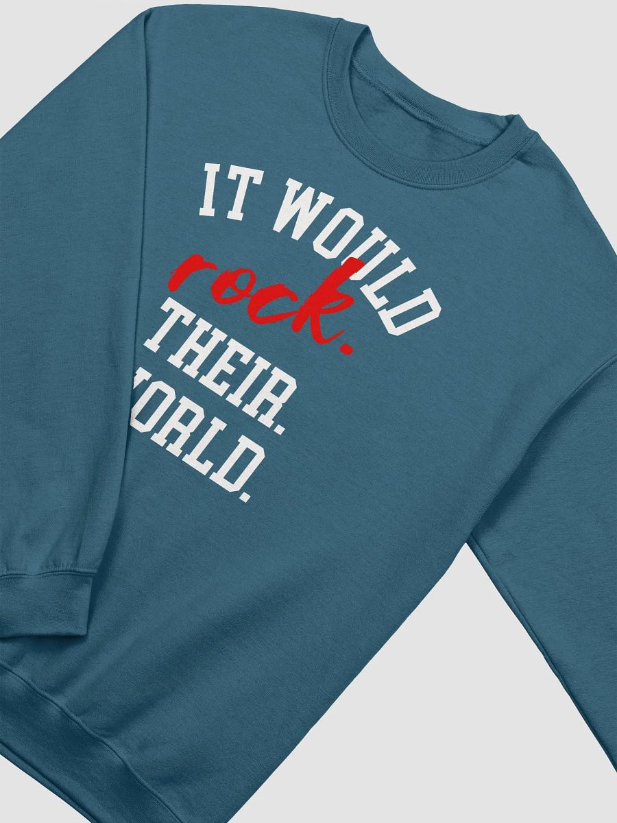 It Would Rock Their World Sweatshirt product image (3)