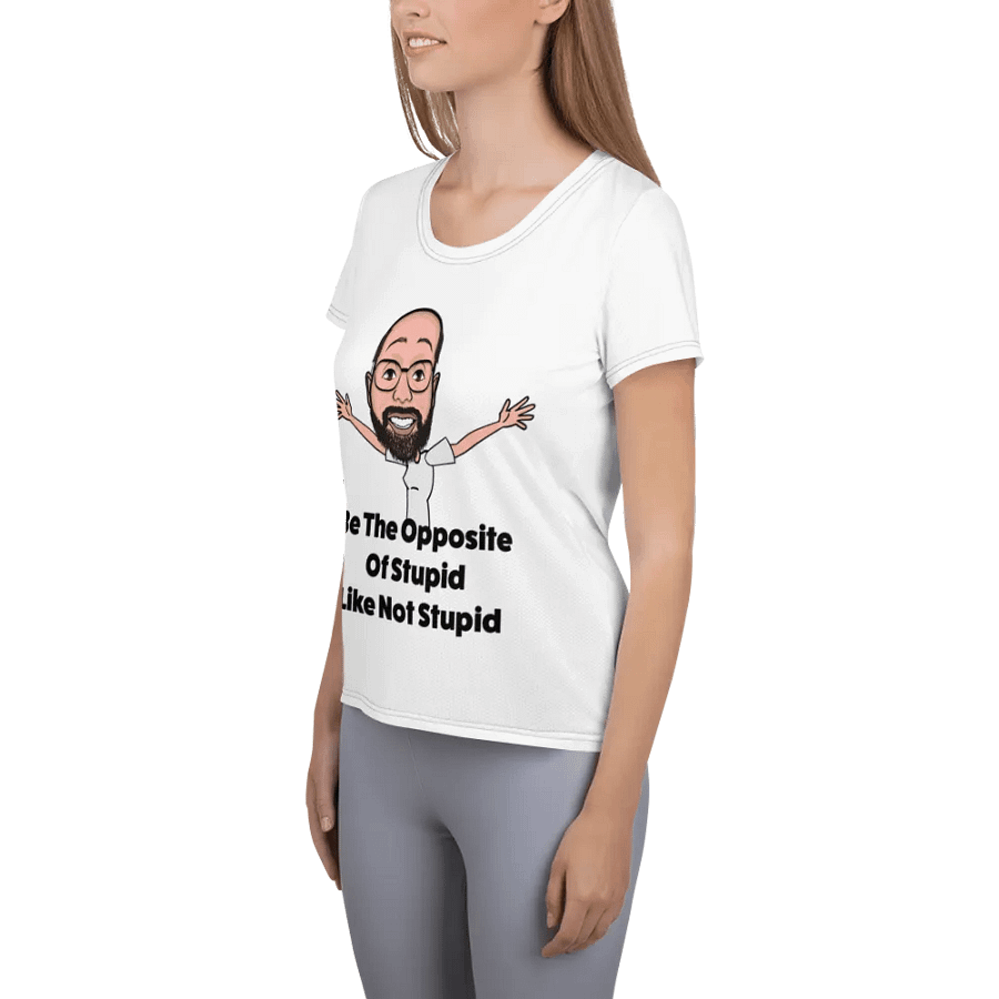 Be The Opposite Of Stupid Women's Athletic Tee product image (10)