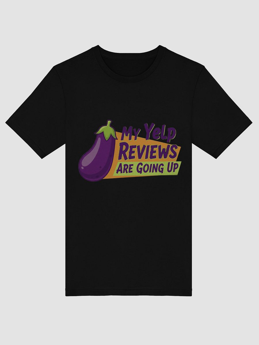 My Yelp Reviews Are Going Up Funny T-Shirt product image (5)