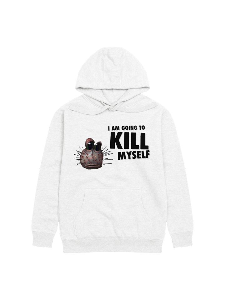 I am going to UNALIVE MYSELF! Hoodie product image (1)
