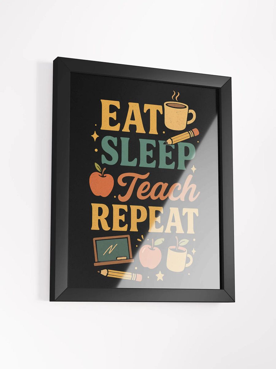 Eat Sleep Teach Repeat Framed Poster – Classroom Wall Art for Teachers product image (14)