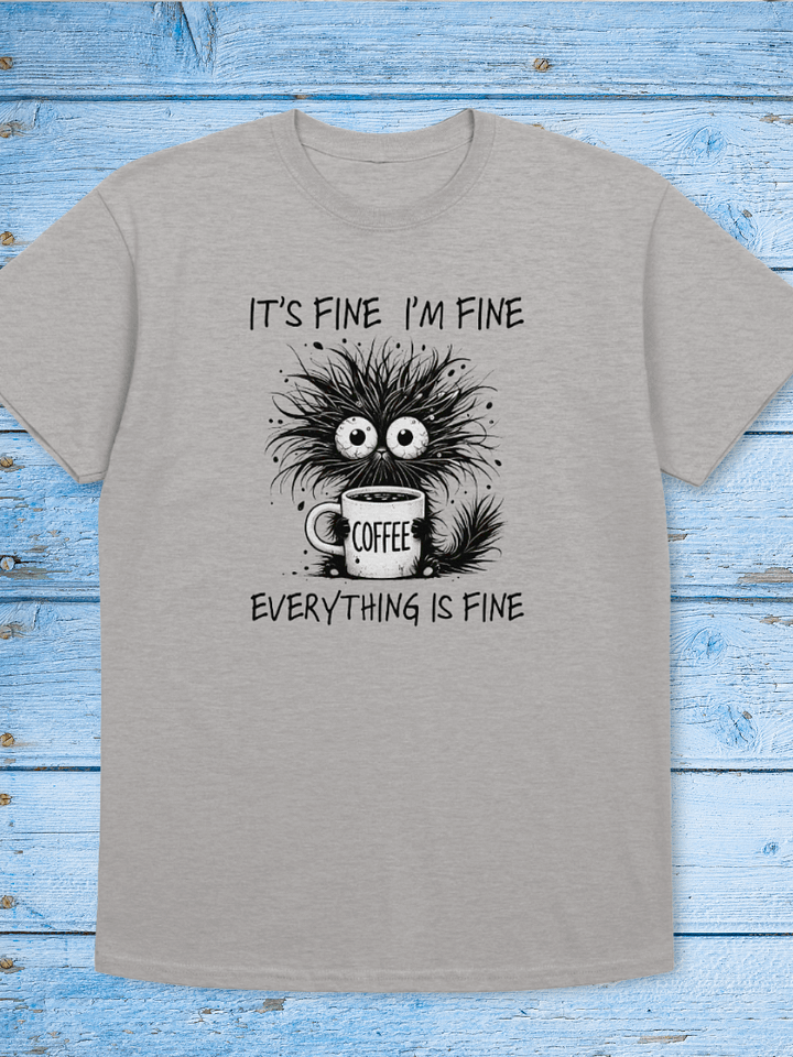 Everything Is Fine Coffee Monster Tshirt product image (1)