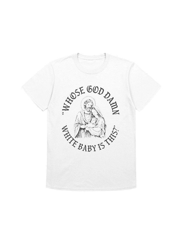 Whose God Damn White Baby Is This T-Shirt product image (1)