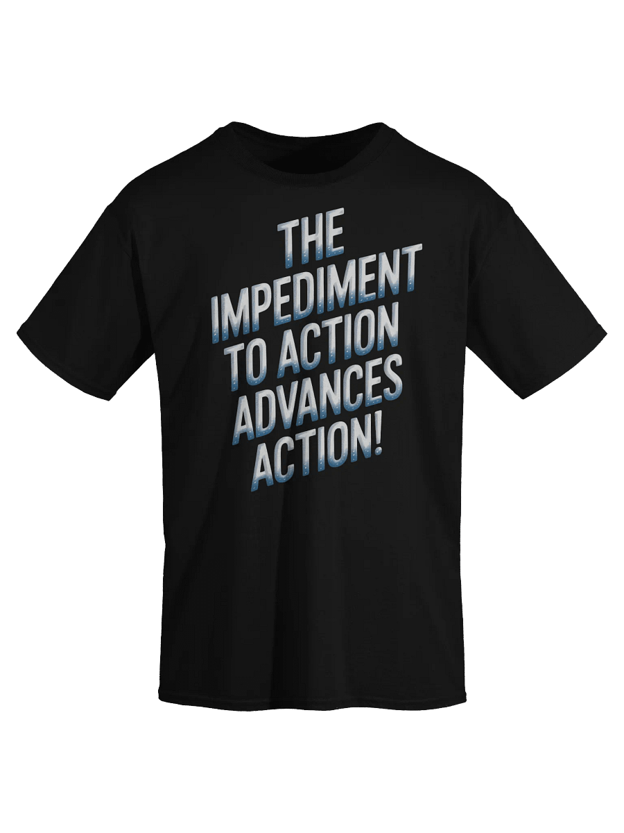 The Impediment to Action Advances Action - Stoic Philosophy TSHIRT product image (5)