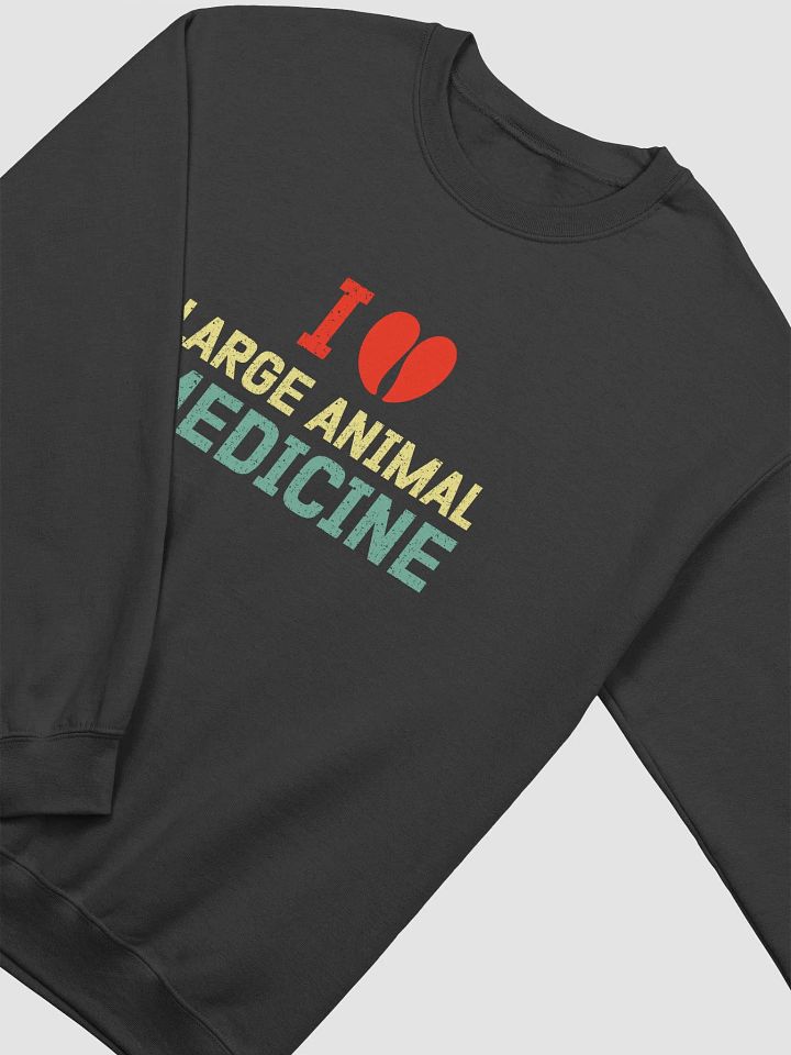"I love large animal medicine" Sweatshirt product image (2)