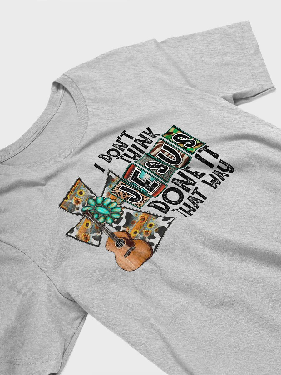 I Don't Think Jesus Done It That Way - Adult T-Shirt product image (5)