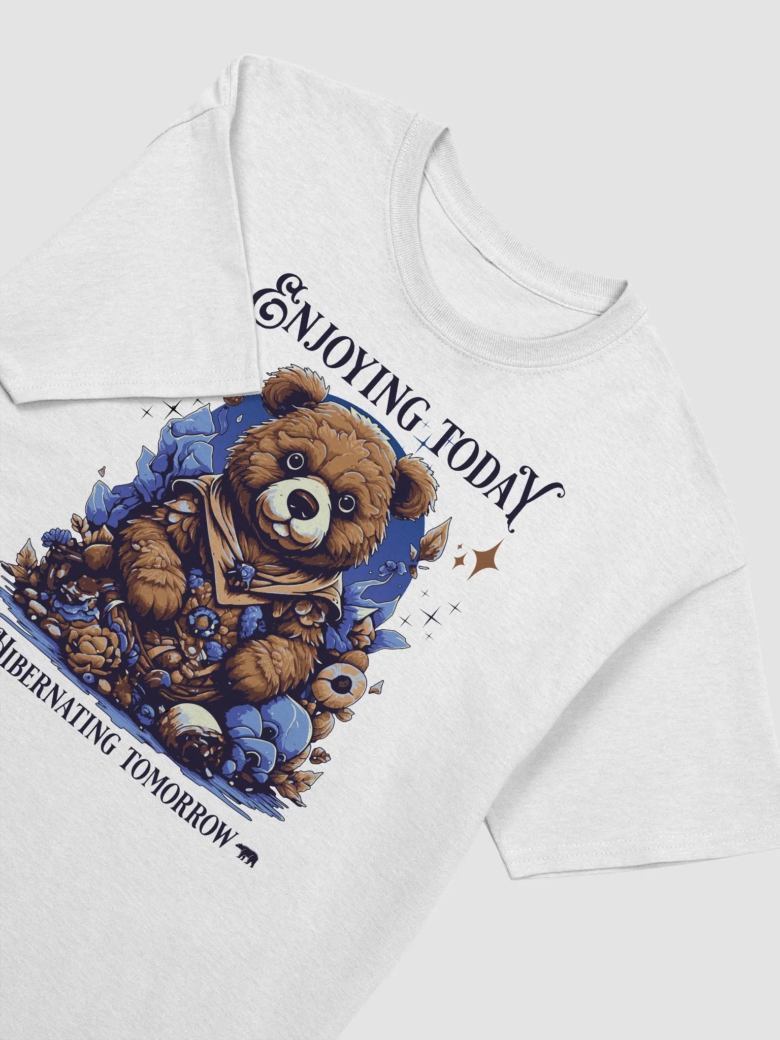 Enjoying today, hibernating tomorrow white T-shirt. product image (3)