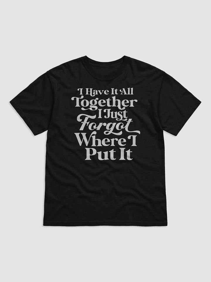 I Have It All Together Tee product image (1)