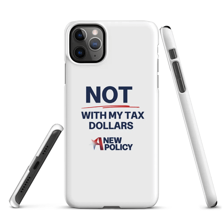 Not With My Tax Dollars iPhone Case product image (2)