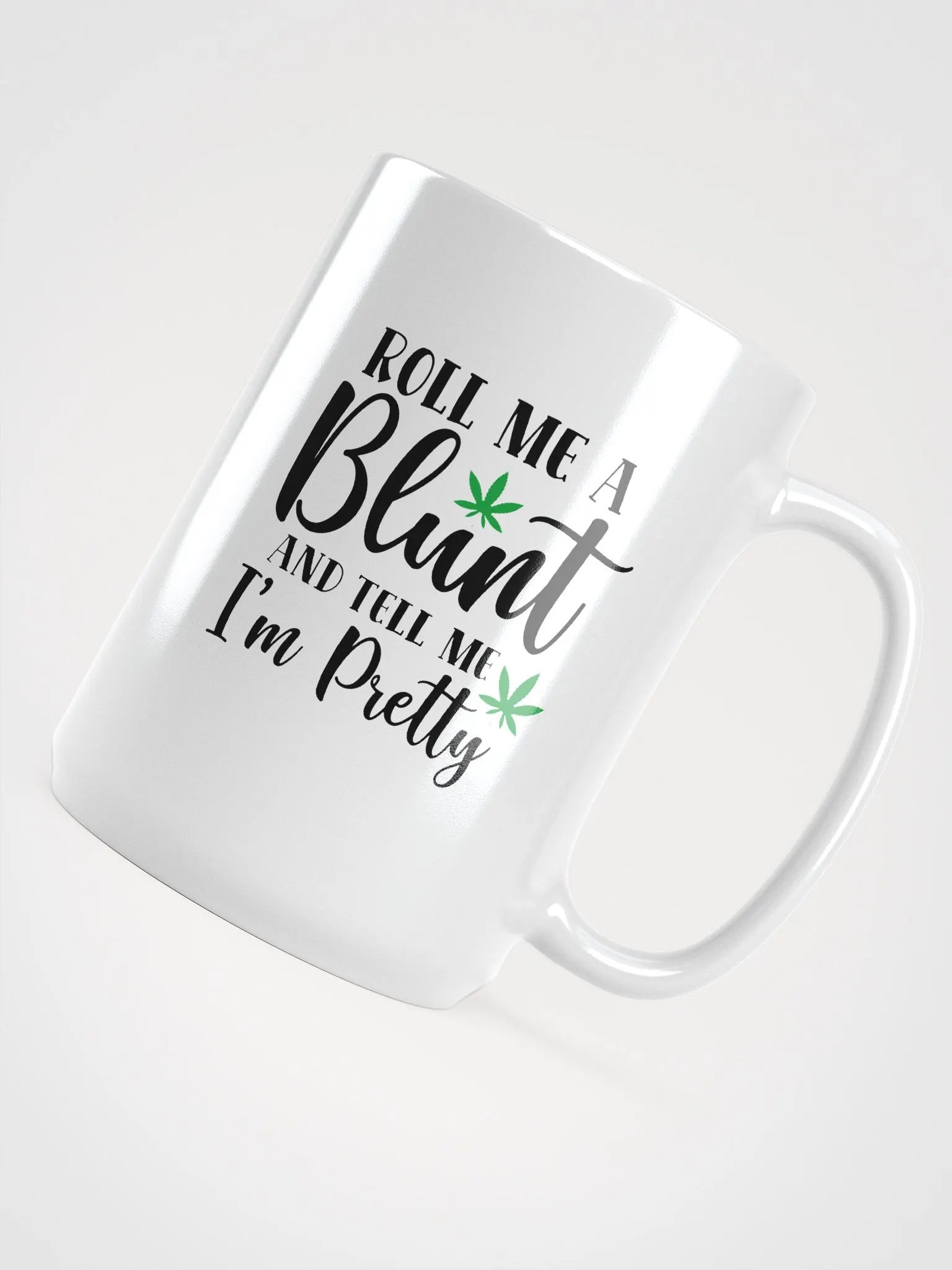 'Roll Me a Bl*nt, & Tell Me I'm Pretty' Glossy Mug product image (3)