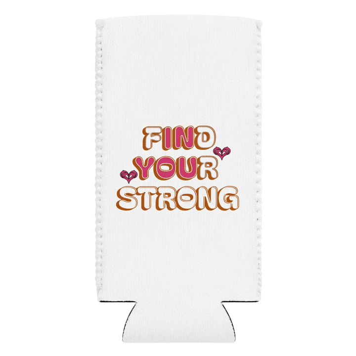 Find Your Strong In You Heartfelt Can Cooler product image (2)