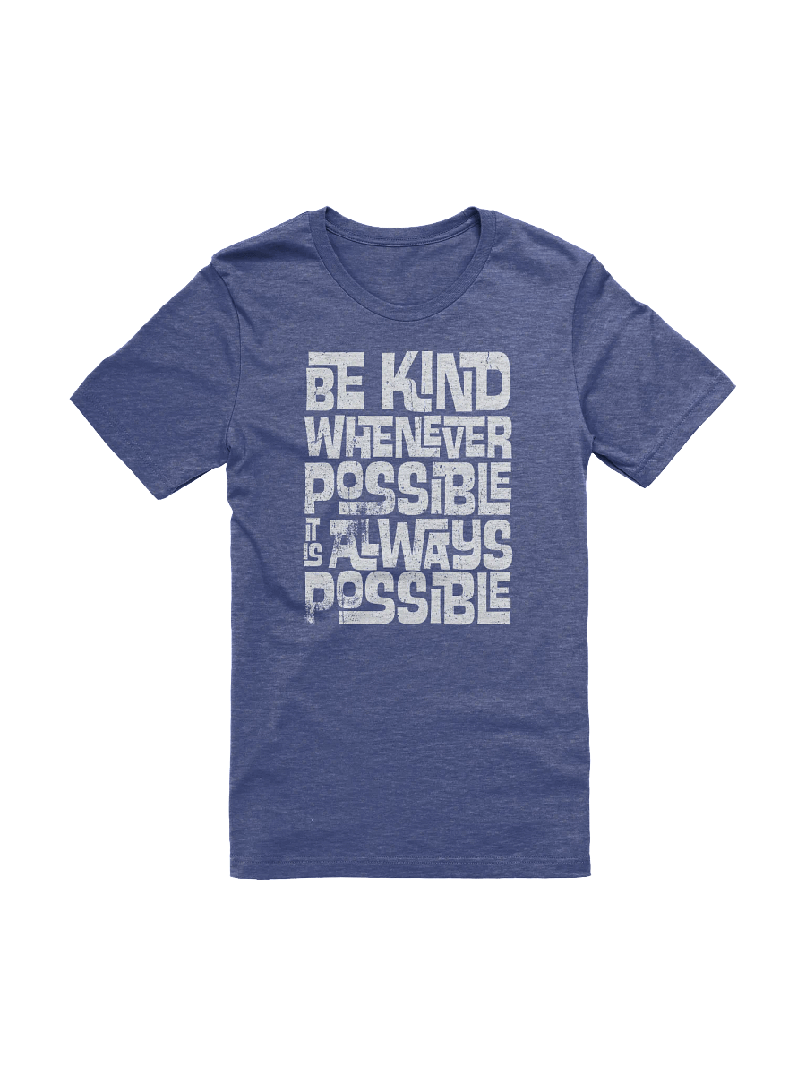 BE KIND WHENEVER POSSIBLE T-SHIRT product image (1)